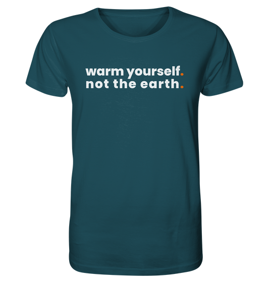 warm yourself. - Organic Shirt