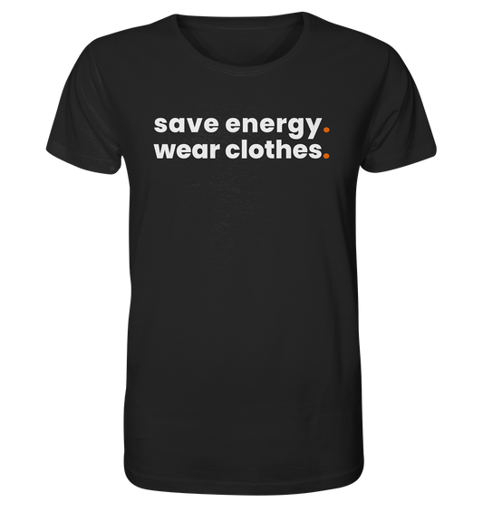 save energy. - Organic Shirt