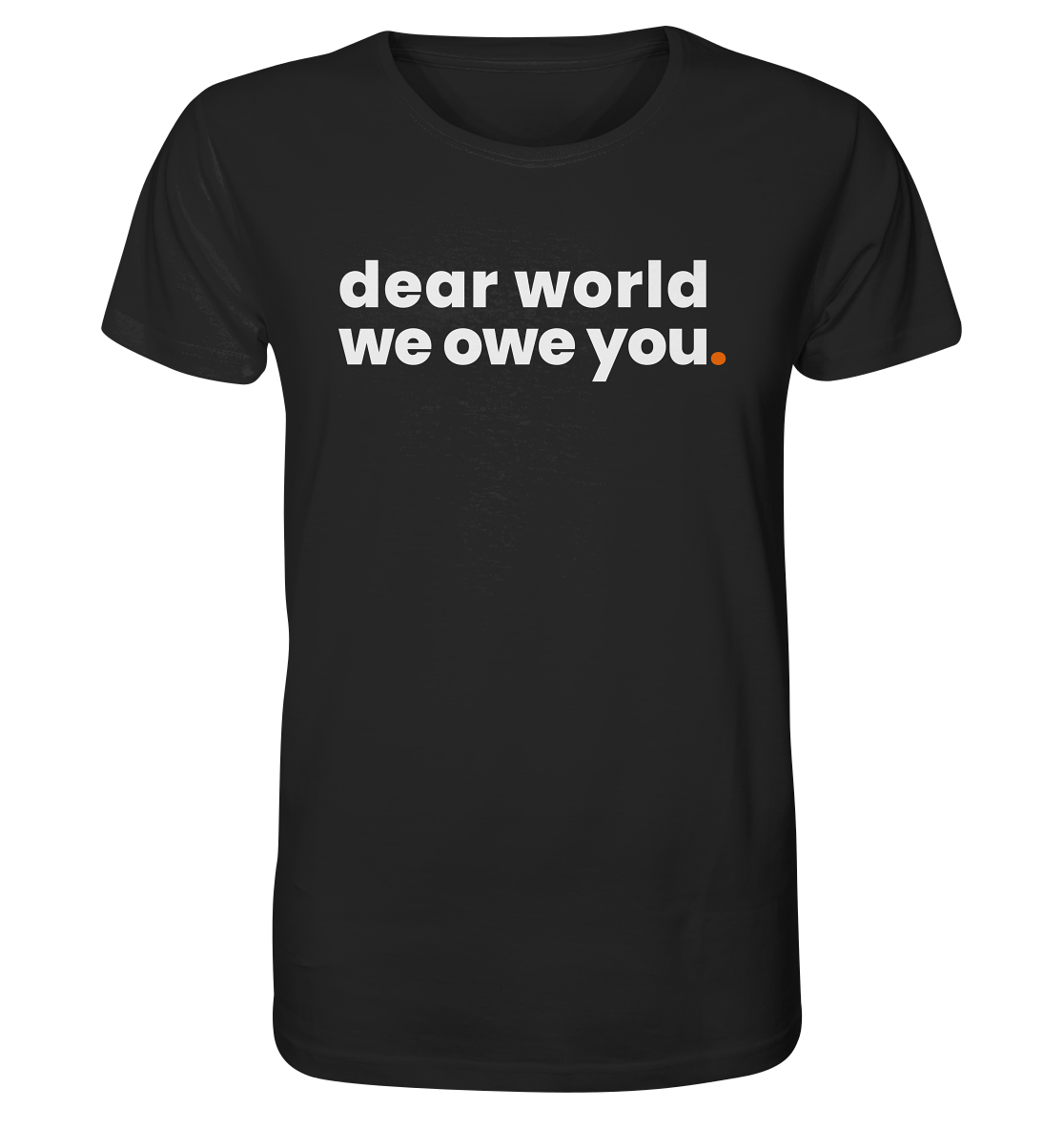 dear world. - Organic Shirt