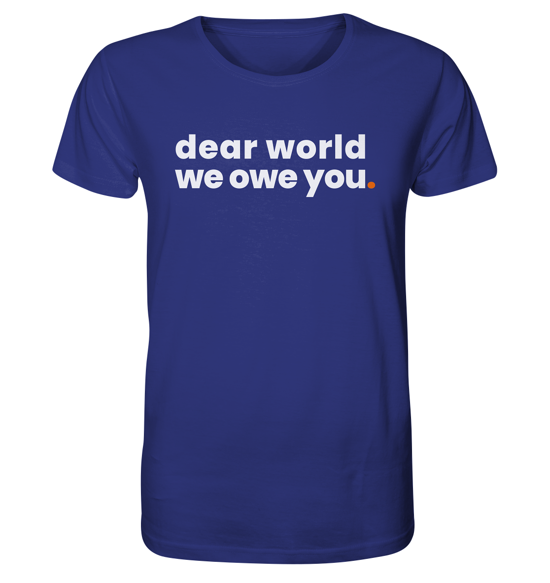 dear world. - Organic Shirt