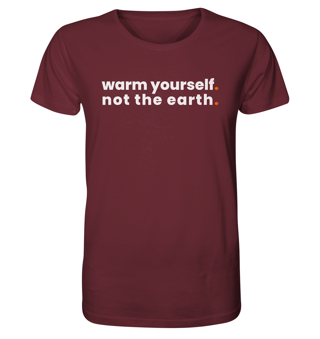 warm yourself. - Organic Shirt