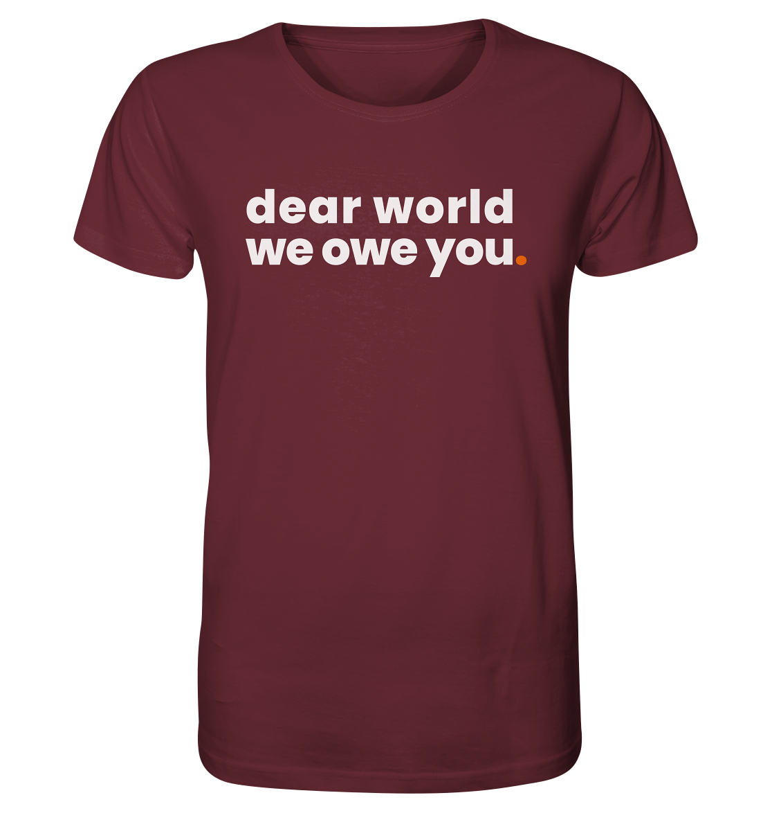 dear world. - Organic Shirt