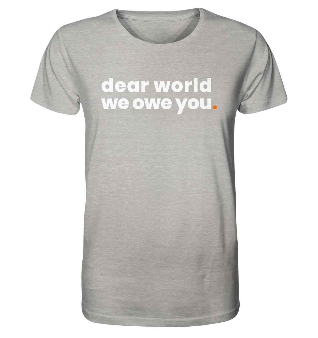 dear world. - Organic Shirt