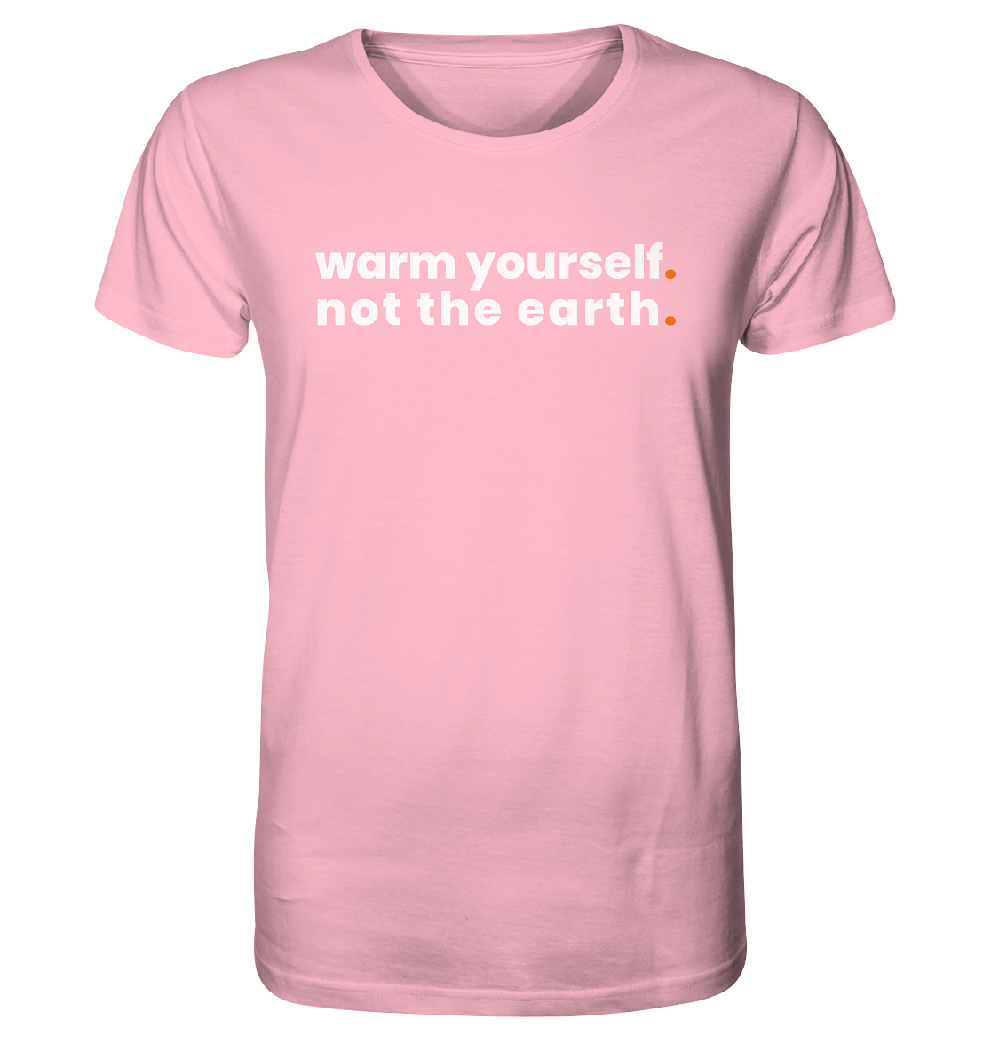 warm yourself. - Organic Shirt